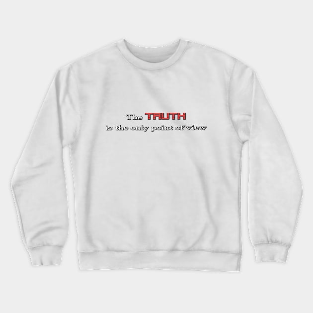 The TRUTH is the only point of view (Red) Crewneck Sweatshirt by Who Made This